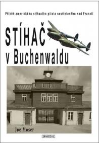 Stíhač v Buchenwaldu - Příběh amerického stíhacího pilota sestřeleného nad Francií