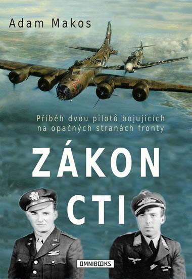 Kniha: Zákon cti - Příběh dvou pilotů bojujících na opačných stranách fronty - Makos Adam