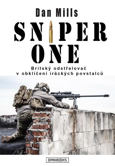 Kniha: Sniper One - Britský odstřelovač v obklíčení iráckých povstalců - Mills Dan