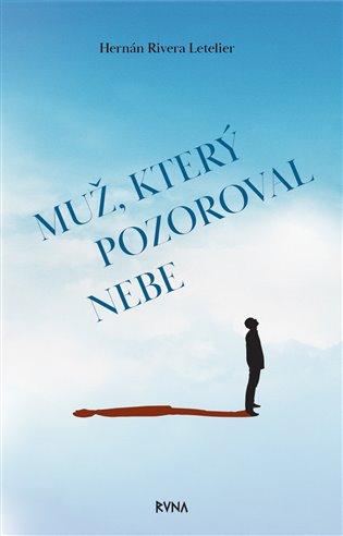 Kniha: Muž, který pozoroval nebe - Letelier, Hernán Rivera