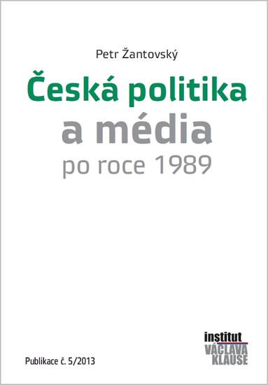 Kniha: Česká politika a média po roce 1989 - Žantovský Petr