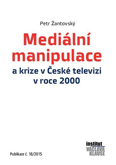 Kniha: Mediální manipulace a krize v ČT v roce 2000 - Žantovský Petr