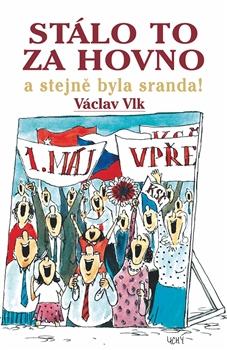 Kniha: Stálo to za hovno - Václav Vlk