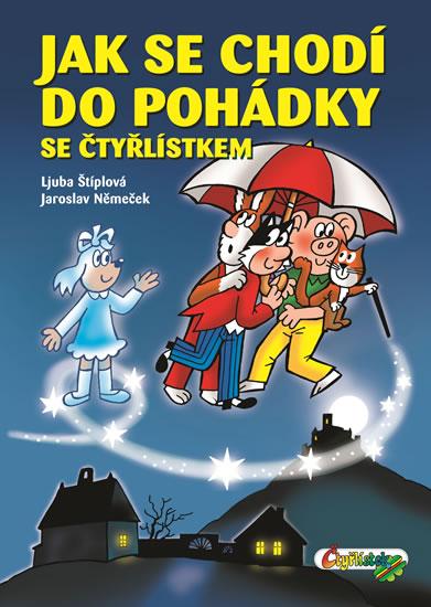 Kniha: Jak se chodí do pohádky se Čtyřlístkem - Štíplová Ljuba, Němeček Jaroslav