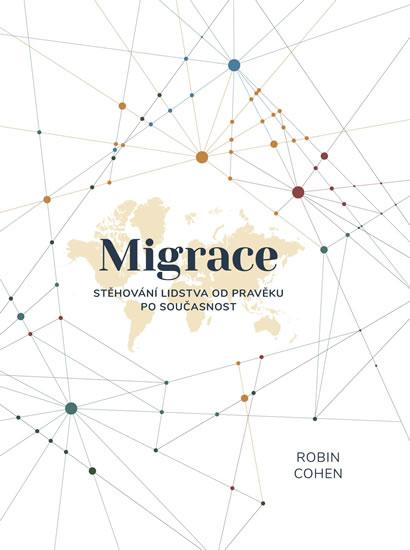 Kniha: Migrace - Stěhování lidstva od pravěku p - Cohen Robin