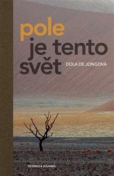 Kniha: Pole je tento svět - Dola De Jongová