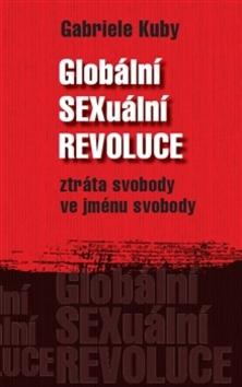 Kniha: Globální sexuální revoluce - Gabriele Kuby