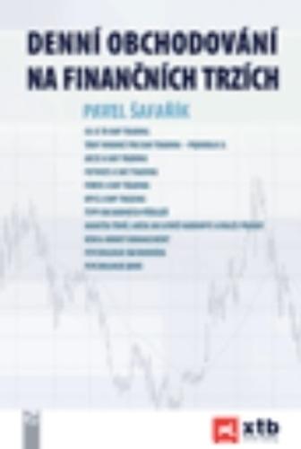 Kniha: Denní obchodování na finančních trzích - Pavel Šafařík
