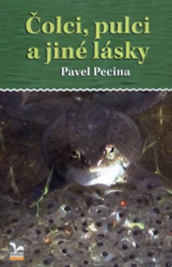 Kniha: Čolci, pulci a jiné lásky - Pavel Pecina