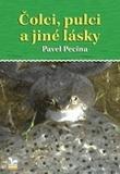 Kniha: Čolci, pulci a jiné lásky - Pavel Pecina
