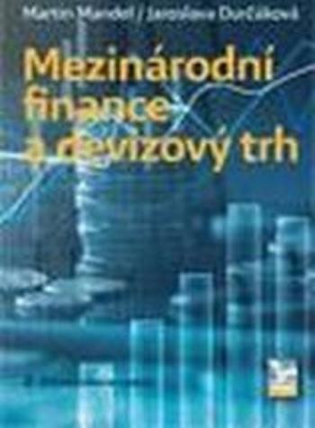 Kniha: Mezinárodní finance a devizový trh (česky) 2. aktualizované vydání - Jaroslava Durčáková