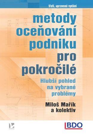 Kniha: Metody oceňování podniku pro pokročilé - Miloš Mařík