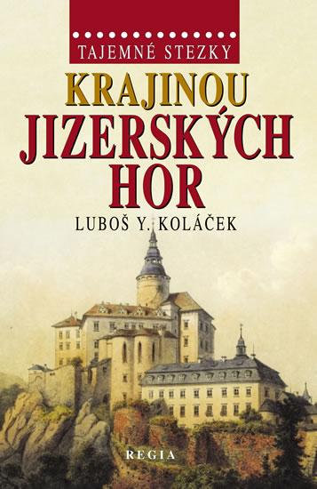 Kniha: Tajemné stezky - Krajinou Jizerských hor - Koláček Luboš Y.