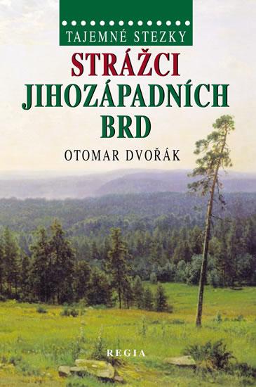 Kniha: Tajemné stezky - Strážci jihozápadních Brd - Dvořák Otomar