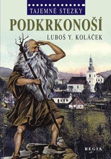 Kniha: Tajemné stezky - Podkrkonoší - Koláček Luboš Y.