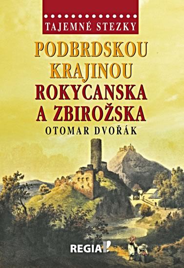 Kniha: Tajemné stezky - Podbrdskou krajinou Rokycanska a Zbirožska - Dvořák Otomar