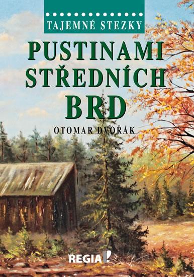 Kniha: Tajemné stezky - Pustinami středních Brd - 2.vydání - Dvořák Otomar