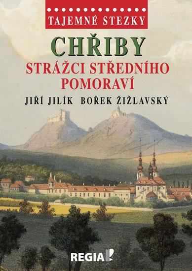 Kniha: Tajemné stezky - Chřiby Strážci středního Pomoraví - Jilík Jiří, Žižlavský Bořek