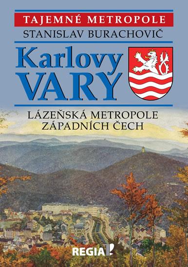 Kniha: Karlovy Vary - Lázeňská metropole západních Čech - Burachovič Stanislav