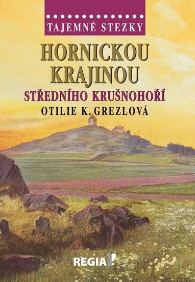 Kniha: Tajemné stezky - Hornickou krajinou stře - Grezlová Otilie K.