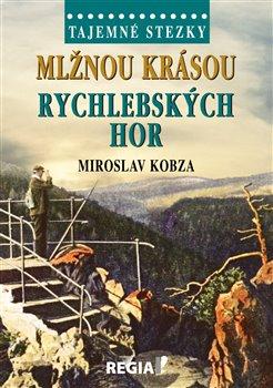 Kniha: Tajemné stezky - Mlžnou krásou Rychlebských hor - Kobza, Miroslav