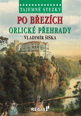 Kniha: Tajemné stezky - Po březích Orlické přehrady - Šiška, Vladimír