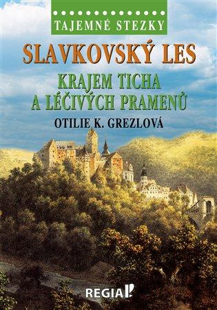 Kniha: Tajemné stezky - Slavkovský les - krajem ticha a léčivých pramenů - Grezlová , Otilie K.