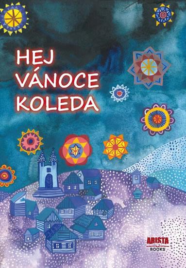 Kniha: Hej, Vánoce, koleda - Šichová Zdeňka