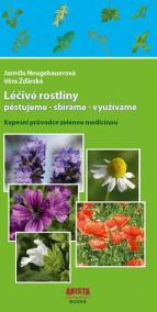 Léčivé rostliny pěstujeme - sbíráme - využíváme. Kapesní průvodce zelenou medicínou