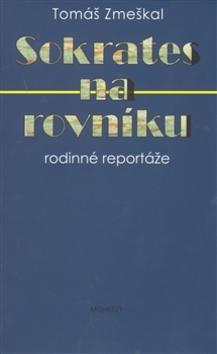 Kniha: Sokrates na rovníku - Tomáš Zmeškal