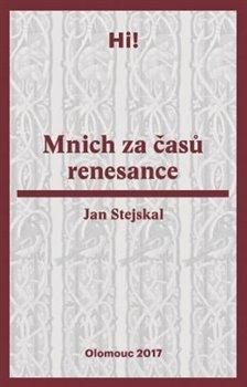 Kniha: Mnich za časů renesance - Stejskal, Jan