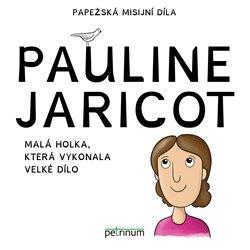 Kniha: Pauline Jaricot – malá holka, která vykonala velké dílo - Šťastná, Kateřina