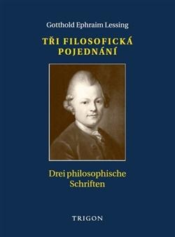 Kniha: Tři filosofická pojednání / Drei philosophische Schriften - Gotthold Ephraim Lessing