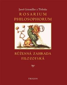 Rosarium philosophorum, to jest růženná zahrada filosofská
