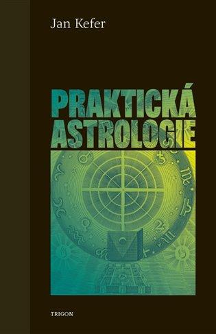 Kniha: Praktická astrologie - Kefer, Jan