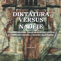 Kniha: Diktatura versus naděje - Kolektív autorov