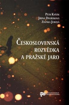 Kniha: Československá rozvědka a pražské jaro - Jiřina Dvořáková