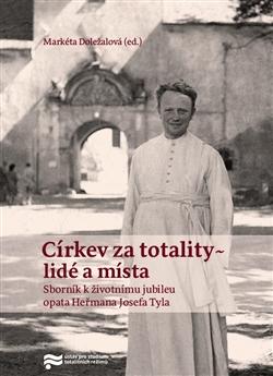 Kniha: Církev za totality - lidé a místa - Markéta Doležalová