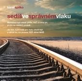 Kniha: Sedíš ve správném vlaku - Karel Spilko