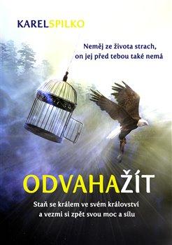 Kniha: Odvaha žít - Karel Spilko