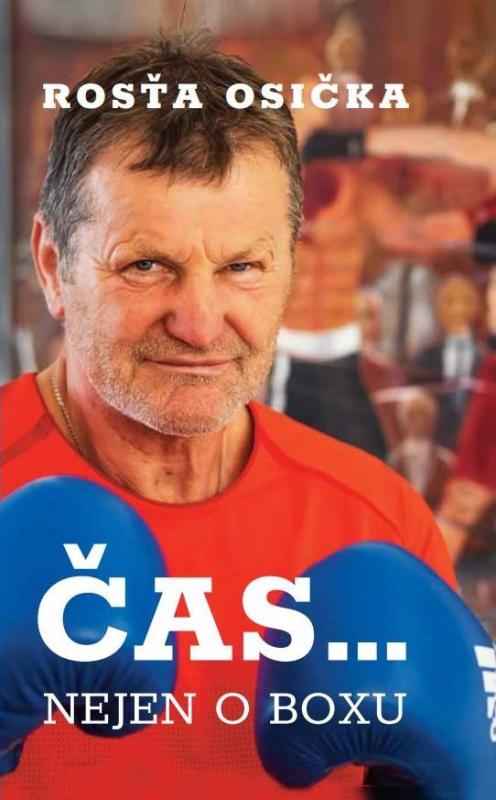 Kniha: Rosťa Osička: Čas… nejen o boxu - Osička Rosťa