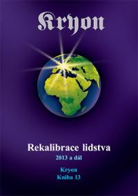 Kryon 13: Rekalibrace lidstva