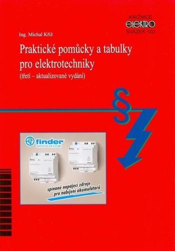 Kniha: Praktické pomůcky a tabulky pro elektrotechniky (třetí – aktualizované vydání) - Michal Kříž