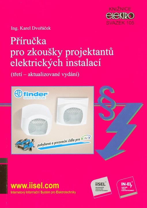 Kniha: Příručka pro zkoušky projektantů elektrických instalací (třetí  aktualizované vydání) - Karel Dvořáček