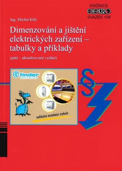Kniha: Dimenzování a jištění elektrických zařízení - tabulky a příklady (páté - aktualizované vydání) - Michal Kříž