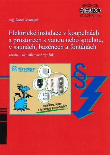 Kniha: Elektrické instalace v koupelnách a prostorech s vanou nebo sprchou, v saunách, bazénech a fontánách - Karel Dvořáček