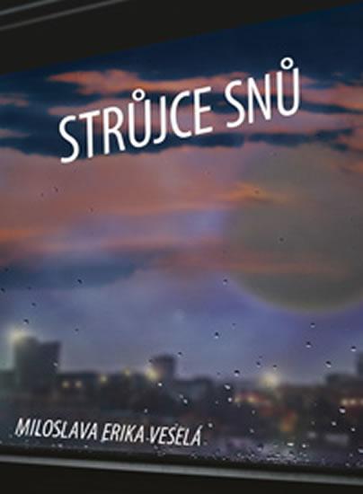 Kniha: Strůjce snů - Veselá Miloslava Erika