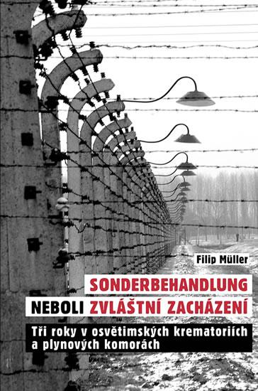 Kniha: Sonderbehandlung neboli zvláštní zacházení - Tři roky v osvětimských krematoriích a plynových komorách - Muller Filip