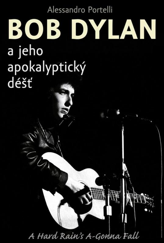 Kniha: Bob Dylan a jeho apokalyptický déšť - Portelli Alessandro