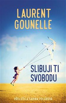 Kniha: Slibuji ti svobodu - Gounelle, Laurent